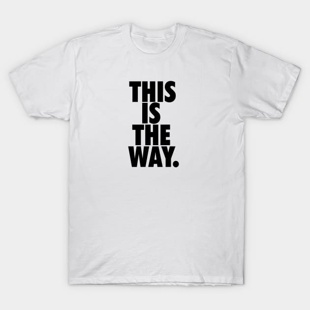 THIS IS THE WAY. T-Shirt by Baschz Leeft